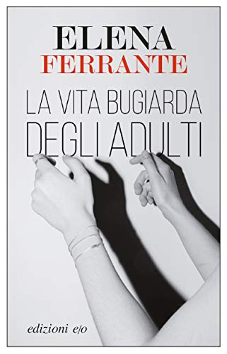 La vita bugiarda degli adulti copertina del libro la vita bugiarda degli adulti
